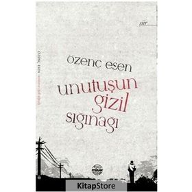 UNUTUŞUN GIZIL SIĞINAĞI - ÖZENÇ ESEN