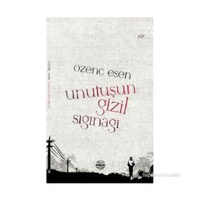 UNUTUŞUN GIZIL SIĞINAĞI - ÖZENÇ ESEN