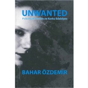 Unwanted: Psikolojik Gerilim ve Korku Edebiyatı - Bahar Özdemir