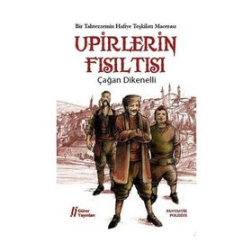 UPIRLERIN FISILTISI BIR TAHTEZZEMIN HAFIYE TEŞKİLATI MACERASI - ÇAĞAN DIKENELLI