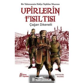 UPIRLERIN FISILTISI BIR TAHTEZZEMIN HAFIYE TEŞKİLATI MACERASI - ÇAĞAN DIKENELLI