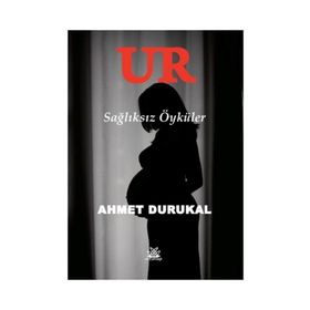 Ur - Sağlıksız Öyküler - Ahmet Durukal