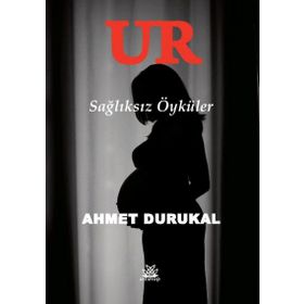 Ur - Sağlıksız Öyküler - Ahmet Durukal