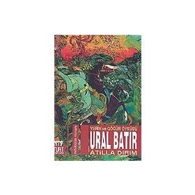 Ural Batır Yerin ve Göğün Öyküsü - Atilla Dirim