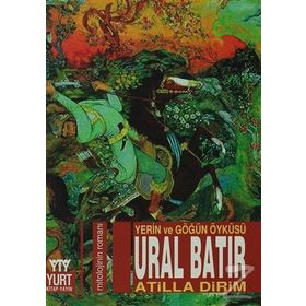 Ural Batır Yerin ve Göğün Öyküsü - Atilla Dirim