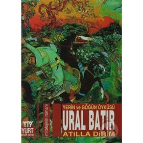 Ural Batır Yerin ve Göğün Öyküsü - Atilla Dirim