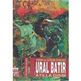 Ural Batır Yerin ve Göğün Öyküsü - Atilla Dirim