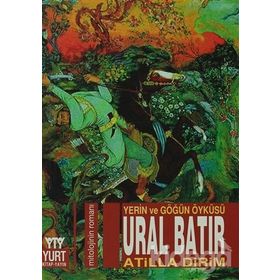 Ural Batır Yerin ve Göğün Öyküsü - Atilla Dirim