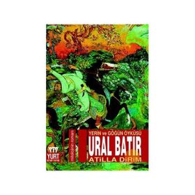 Ural Batır Yerin ve Göğün Öyküsü - Atilla Dirim