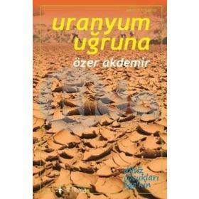 Uranyum Uğruna - Özer Akdemir