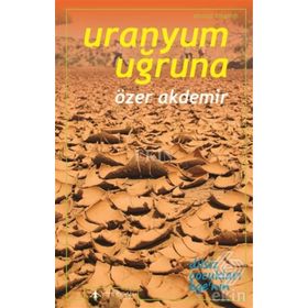 Uranyum Uğruna - Özer Akdemir