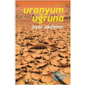 Uranyum Uğruna - Özer Akdemir