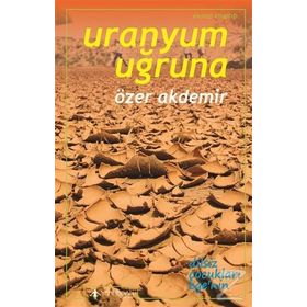 Uranyum Uğruna - Özer Akdemir