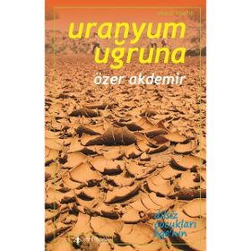 Uranyum Uğruna - Özer Akdemir