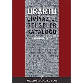 URARTU ÇİVİ YAZILI BELGELER KATALOĞU - MARGARET R. PAYNE