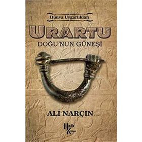 Urartu: Doğu’nun Güneşi - Dünya Uygarlıkları - Ali Narçın