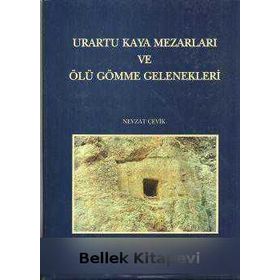 Urartu Kaya Mezarları ve Ölü Gömme Gelenekleri - Nevzat Çevik