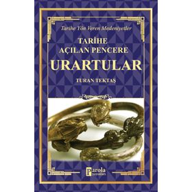 Urartular - Tarihe Açılan Pencere - Turan Tektaş - Parola Yayınları