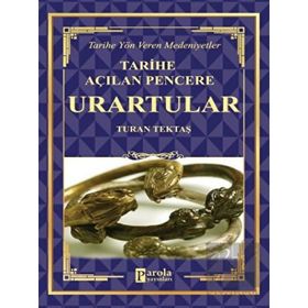 Urartular - Tarihe Açılan Pencere - Turan Tektaş - Parola Yayınları