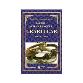 Urartular - Tarihe Açılan Pencere - Turan Tektaş - Parola Yayınları