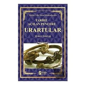 Urartular - Tarihe Açılan Pencere - Turan Tektaş - Parola Yayınları