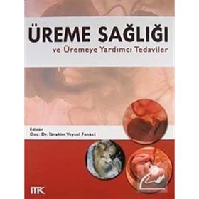 ÜREME SAĞLIĞI VE ÜREMEYE YARDIMCI TEDAVILER - İBRAHİM VEYSEL FENKCI