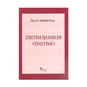 ÜRETİM İŞLEMLER YÖNETİMİ 1 - ABDULLAH ERSOY