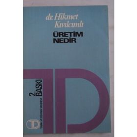 ÜRETİM NEDIR? - HIKMET KIVILCIMLI
