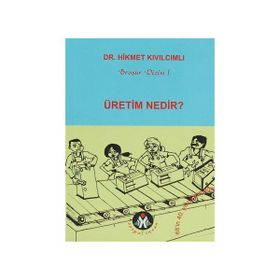 ÜRETİM NEDIR? - HIKMET KIVILCIMLI