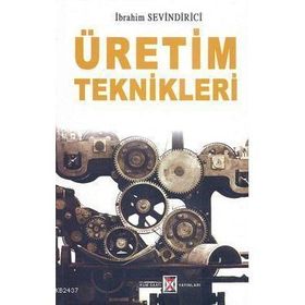 ÜRETİM TEKNIKLERI - İBRAHİM SEVINDIRICI