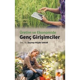 Üretim ve Ekonomide Genç Girişimciler - Zeynep Müjde Sakar