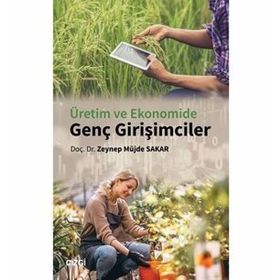 Üretim ve Ekonomide Genç Girişimciler - Zeynep Müjde Sakar