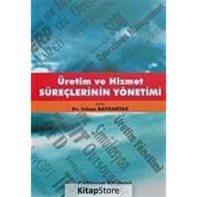 ÜRETİM VE HIZMET SÜREÇLERİNİN YÖNETİMİ - ERKAN BAYRAKTAR