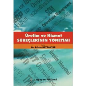 ÜRETİM VE HIZMET SÜREÇLERİNİN YÖNETİMİ - ERKAN BAYRAKTAR