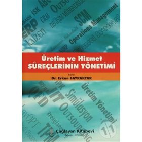 ÜRETİM VE HIZMET SÜREÇLERİNİN YÖNETİMİ - ERKAN BAYRAKTAR