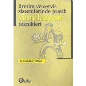 Üretim ve Servis Sistemlerinde Pratik Simülasyon Teknikleri - Celaleddin Yeroğlu