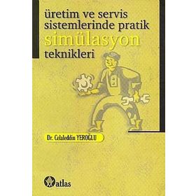 Üretim ve Servis Sistemlerinde Pratik Simülasyon Teknikleri - Celaleddin Yeroğlu