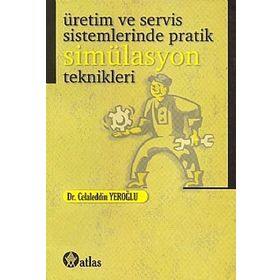 Üretim ve Servis Sistemlerinde Pratik Simülasyon Teknikleri - Celaleddin Yeroğlu