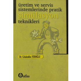 Üretim ve Servis Sistemlerinde Pratik Simülasyon Teknikleri - Celaleddin Yeroğlu
