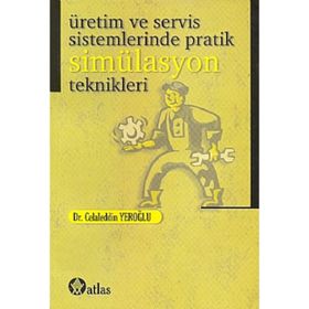 Üretim ve Servis Sistemlerinde Pratik Simülasyon Teknikleri - Celaleddin Yeroğlu
