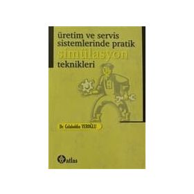 Üretim ve Servis Sistemlerinde Pratik Simülasyon Teknikleri - Celaleddin Yeroğlu