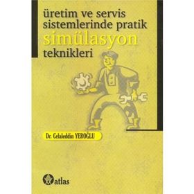 Üretim ve Servis Sistemlerinde Pratik Simülasyon Teknikleri - Celaleddin Yeroğlu