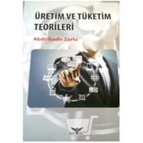 Üretim Ve Tüketim Teorileri - Abdülkadir Zorlu