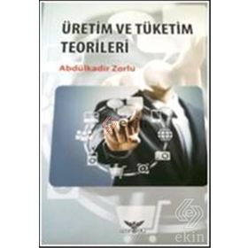 Üretim Ve Tüketim Teorileri - Abdülkadir Zorlu