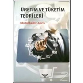 Üretim Ve Tüketim Teorileri - Abdülkadir Zorlu