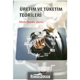 Üretim Ve Tüketim Teorileri - Abdülkadir Zorlu