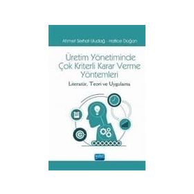 Üretim Yönetiminde Çok Kriterli Karar Verme Yöntemleri - Kolektif