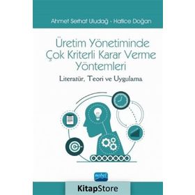 Üretim Yönetiminde Çok Kriterli Karar Verme Yöntemleri - Kolektif