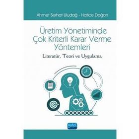 Üretim Yönetiminde Çok Kriterli Karar Verme Yöntemleri - Kolektif
