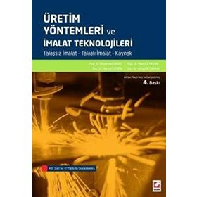 Üretim Yöntemleri ve İmalat Teknolojileri - Muammer Gavas Mustafa Yaşar Mustafa Aydın Yahya Altunpak